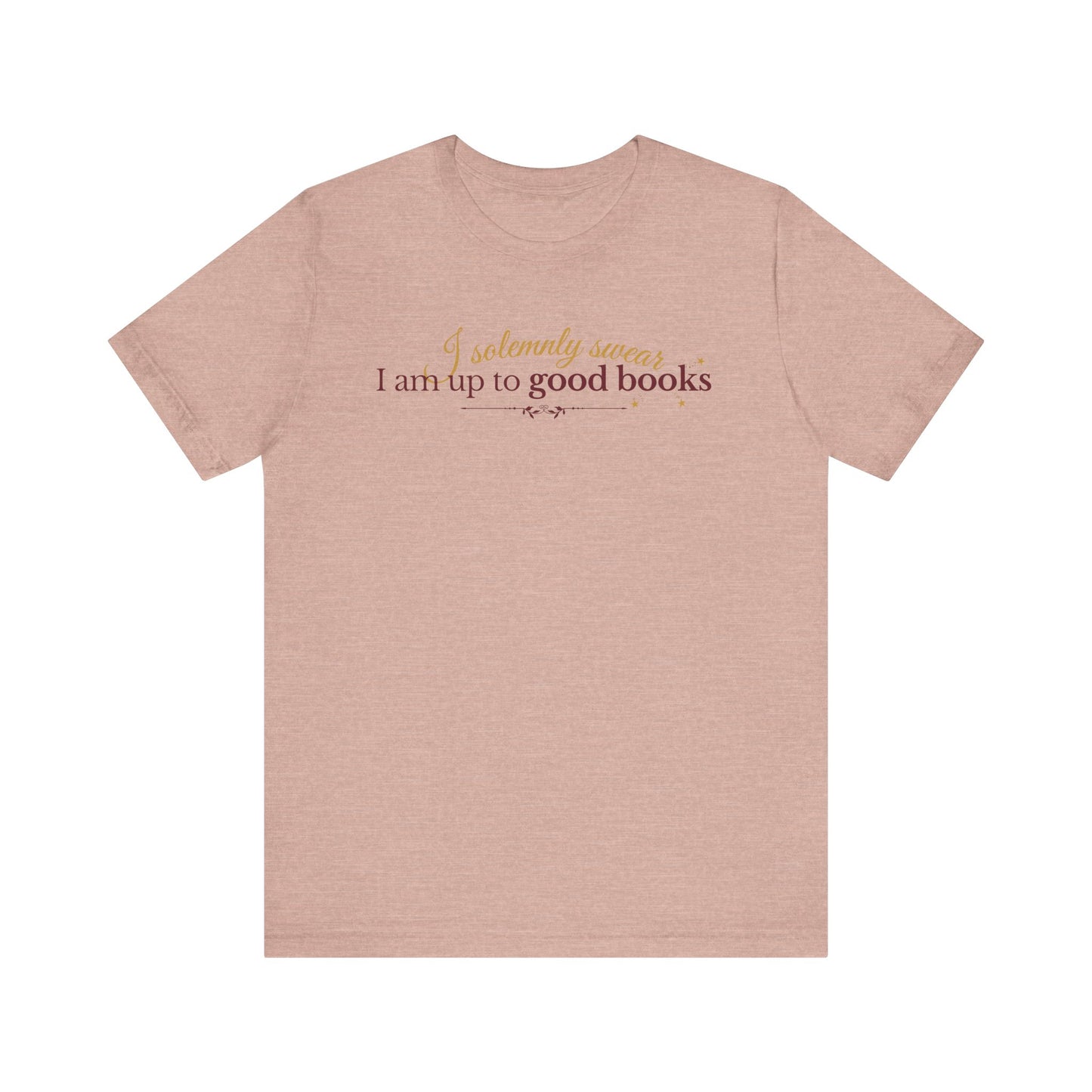 "I solemnly swear I am up to good books"; in a clean and enchanting design on a lightweight unisex tee