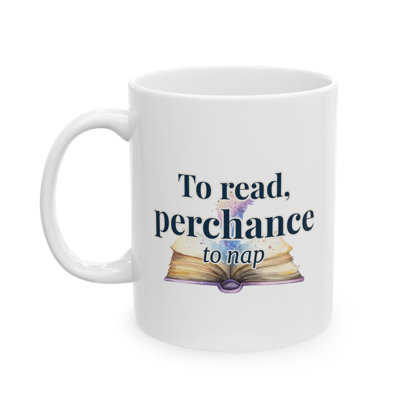 "To read, perchance to nap" - Ceramic Mug