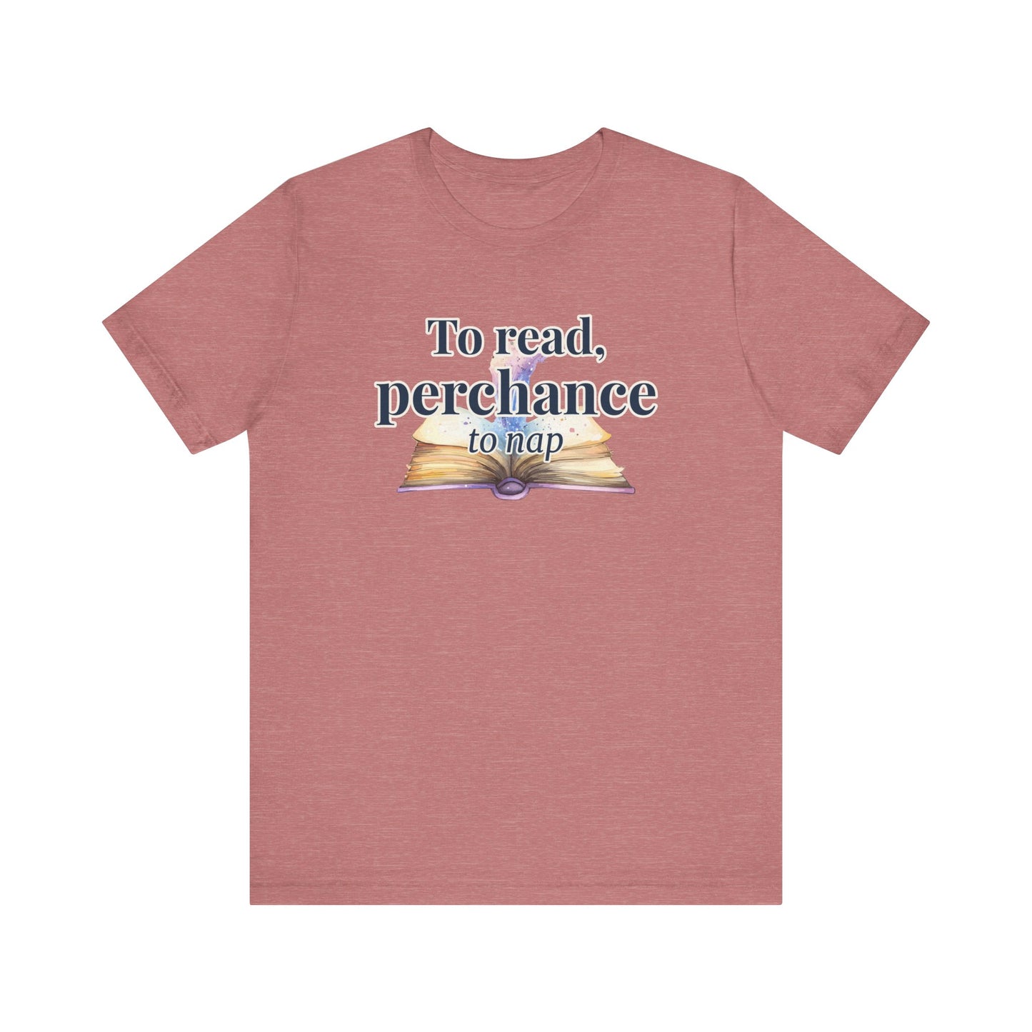 "To Read, Perchance to Nap" on an open book full of magic on a lightweight unisex tee