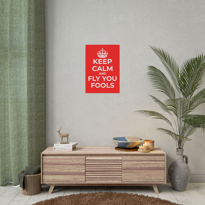 Keep Calm and Fly You Fools Poster