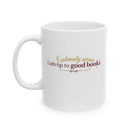 "I solemnly swear I am up to good books" Ceramic Mug