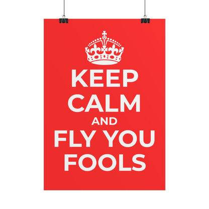 Keep Calm and Fly You Fools Poster