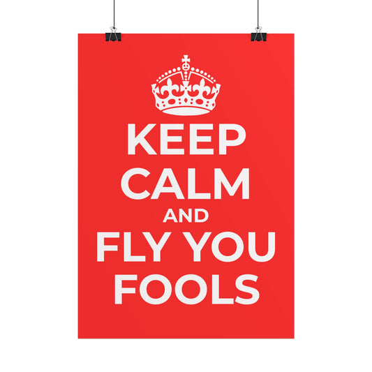 Keep Calm and Fly You Fools Poster