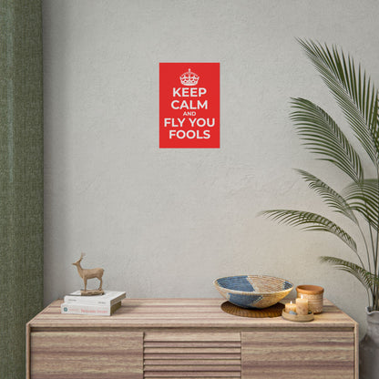 Keep Calm and Fly You Fools Poster