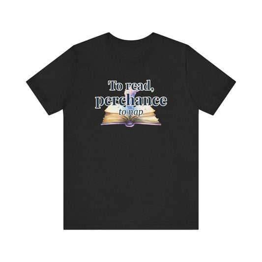 "To Read, Perchance to Nap" on an open book full of magic on a lightweight unisex tee