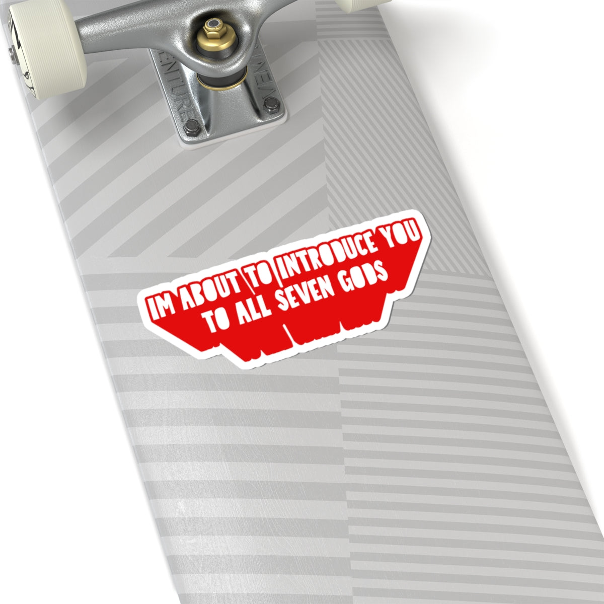 Im About to Introduce You to All Seven Gods Sticker