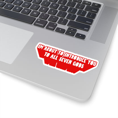 Im About to Introduce You to All Seven Gods Sticker