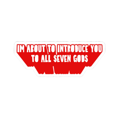 Im About to Introduce You to All Seven Gods Sticker